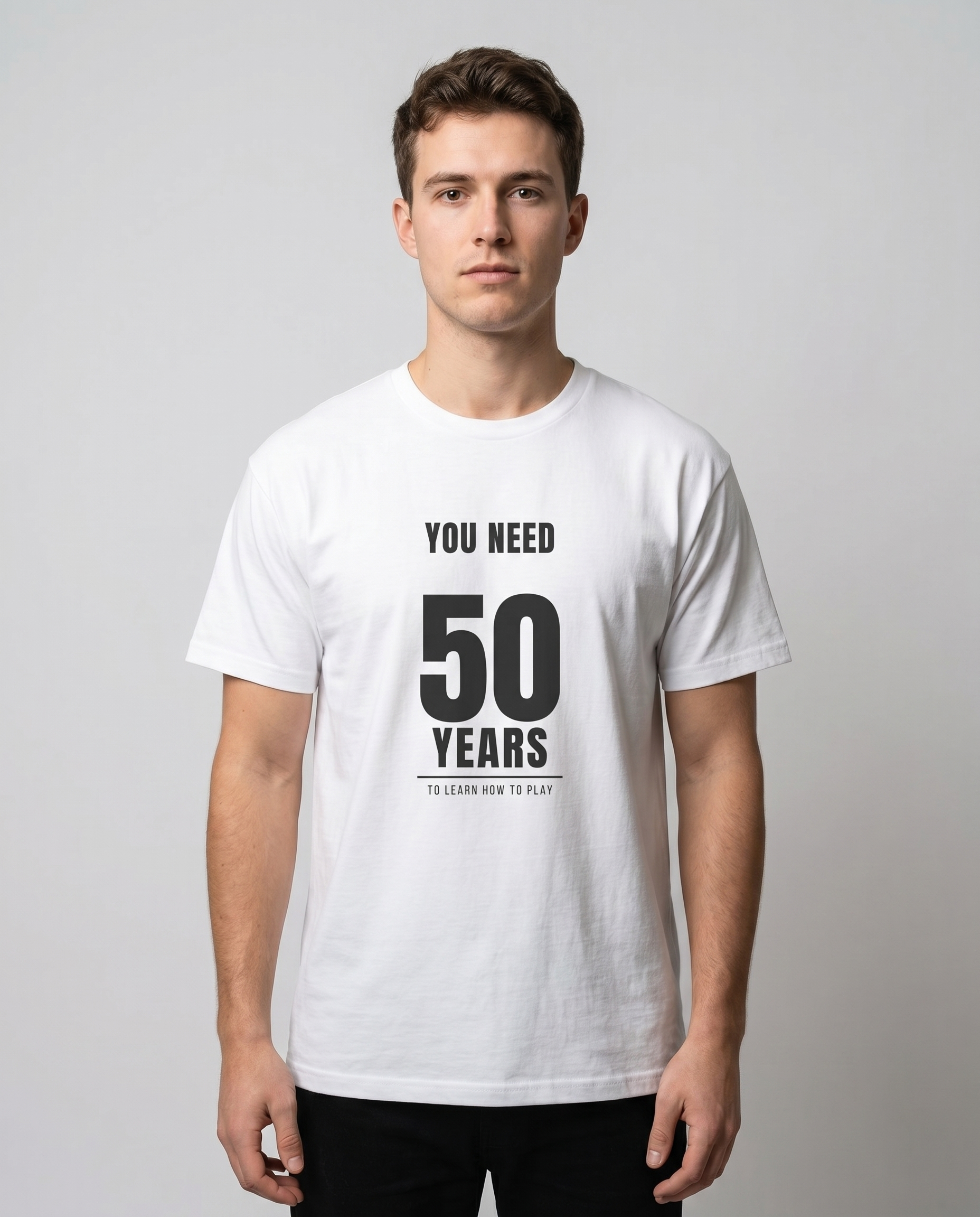 You need 50 years